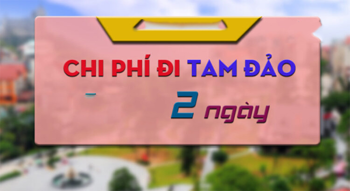 Chi phí đi du lịch Tam Đảo 2 ngày