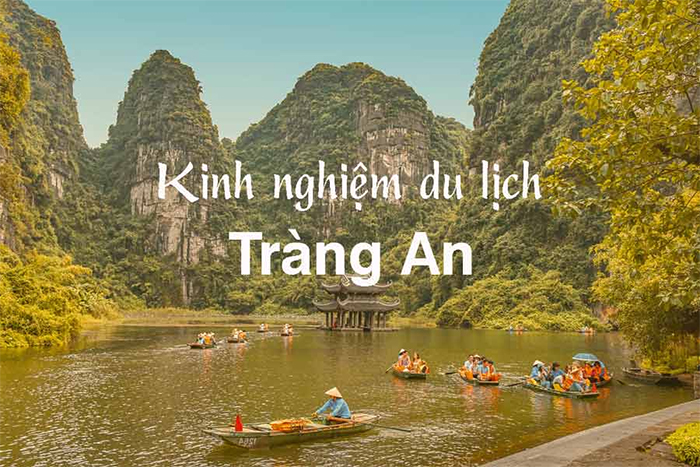 Kinh nghiệm du lịch Tràng An