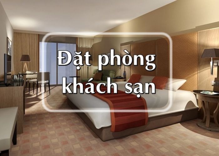 Đặt phòng khách sạn sớm để tiết kiệm chi phí và tránh trường hợp “cháy” phòng